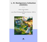 L. M. Montgomery Collection (XXXVII): Anne Island Lucy Maud Short