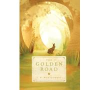 L. M. Montgomery The Golden Road (Poche) Story Girl