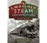 L M S L N E R Steam Locomotives The Post War Era by Malcolm Clegg Malcolm Clegg (Auteur)