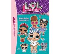 L.O.L. Surprise ! 07 - À l'abordage, Captain B.B. ! MGA Entertainment (Auteur), Catherine Kalengula (Auteur)