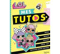 L.O.L. Surprise! - Mes tutos - Collectif - Hachette Jeunesse - broché - Document jeunesse
