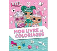 L.O.L. Surprise ! - Mon livre de coloriages: Mon livre de coloriages