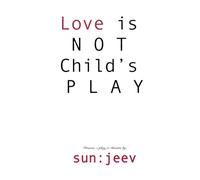 L O V E is NOT Child's P L A Y: Truth & Time, Wait for none