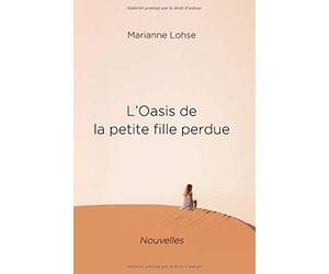 L’Oasis de la petite fille perdue: Nouvelles