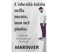 L’obesità inizia nella mente, non nel piatto.: Questo libro è un viaggio verso la libertà emotiva e mentale. Non è una dieta. È un incontro con te stesso.