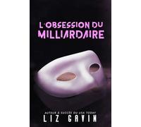 L’Obsession du Milliardaire: Une romance interdite avec des scènes BDSM torrides