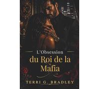L’Obsession du Roi de la Mafia: Une romance sombre de pouvoir, de captivité et de désir dangereux