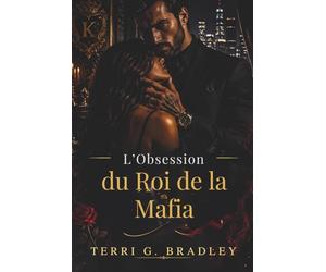 L’Obsession du Roi de la Mafia: Une romance sombre de pouvoir, de captivité et de désir dangereux