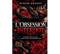 L‘OBSESSION INTERDITE: Entre haine, désir et secrets, certains amours sont impossibles à fuir