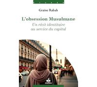 L’OBSESSION MUSULMANE - UN RéCIT IDENTITAIRE AU SERVICE DU CAPITAL: Un récit identitaire au service du Capital