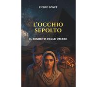 L' Occhio Sepolto: Il Segreto delle Ombre