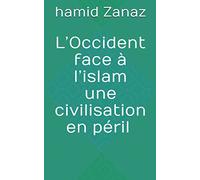 L’Occident face à l’islam: Une civilisation en péril