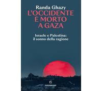 L’Occidente è morto a Gaza Israele e Palestina: il sonno della ragione - Randa Ghazy - Solferino - ebook (ePub) - Livre