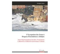 L’Occupation des Zones à Risques d’Inondation à Abidjan: Entre Représentations Sociales, Frustrations Collectives et Défis de Gouvernance Urbaine