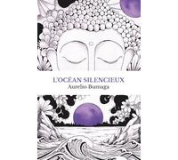 L’Océan Silencieux: Histoire personnelle et manuel pratique de méditation Pour surmonter l’anxiété et retrouver la paix intérieure