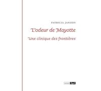 L ODEUR DE MAYOTTE. UNE CLINIQUE DES FRONTIERES