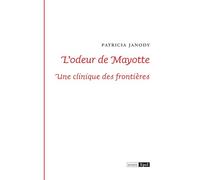 L odeur de mayotte. une clinique des frontieres - Patricia Janody - Epel Eds - broché - Essai