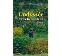 L’odyssée dans la douleur - Jean Louis Ondziadzoue - L'harmattan - broché - Roman