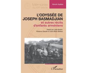 L’odyssée de Joseph Basmadjian Et autres récits d’enfants arméniens - Kevork Apélian - L'harmattan - broché - Récit