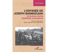L’odyssée de Joseph Basmadjian Kevork Apélian (Auteur), Leïla Brahim (Traduction), Florence Dhaute (Traduction), Jean-Marie Belleau (Traduction)