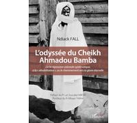 L’odyssée du Cheikh Ahmadou Bamba: De la répression coloniale systématique, à la « réhabilitation », ou le cheminement vers la gloire éternelle