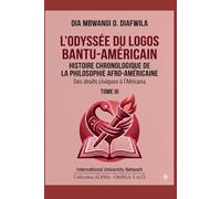 L’ODYSSÉE DU LOGOS BANTU-AMÉRICAIN HISTOIRE CHRONOLOGIQUE DE LA PHILOSOPHIE AFRO-AMÉRICAINE: Des droits civiques à l’Africana TOME III