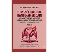 L’ODYSSÉE DU LOGOS BANTU-AMÉRICAIN HISTOIRE CHRONOLOGIQUE DE LA PHILOSOPHIE AFRO-AMÉRICAINE: Des droits civiques à l’Africana TOME III