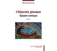 L’Odyssée glauque Épopée comique - Michel Naumann - Les Impliqués - broché - Roman