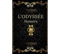L’Odyssée Homère: Texte intégral annoté d’une biographie