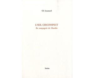 L' Oeil circonspect en compagnie de Chardin - Gil Jouanard - Isolato Eds - broché - Livre