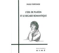 L' Oeil de Platon et le Regard Romantique - Paolo Tortonese - Kime - broché - Essai