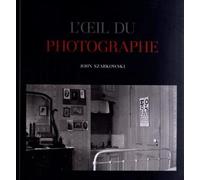L' oeil du Photographe - John Szarkowski - 5 Continents Eds - relié - Essai