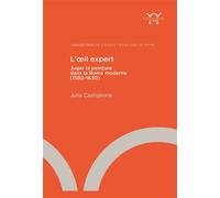 L’oeil expert Juger la peinture dans la Rome moderne (1580-1630) - Julia Castiglione - Ecole Francaise De Rome - broché - Essai