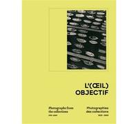 L'(oeil) objectif. Photographies des collections