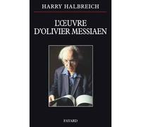 L oeuvre d olivier messiaen - Harry Halbreich - Fayard - broché - Etude