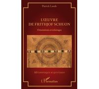 L’oeuvre de Frithjof Schuon Orientations et éclairages - Patrick Laude - L'harmattan - broché - Essai