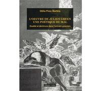 L?Oeuvre De Julien Greenune Poétique Du Mal. Dualité Et Déchirure Dans L'Univers Greenien [Livre en VO] Pires Martins, Otília (Auteur)