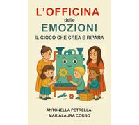 L’OFFICINA delle EMOZIONI: IL GIOCO CHE CREA E RIPARA