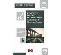 L' Oggetto Perduto Del Desiderio. Archeologie Di Vincenzo Consolo