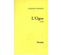 L ogre T1973 - Jacques Chessex - Grasset - broché - Livre