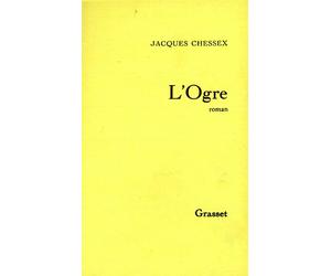 L ogre T1973 - Jacques Chessex - Grasset - broché - Livre