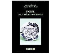 L' Oise, Deux Siècles d'Histoire - Jacques Bernet - Encrage - broché - Essai