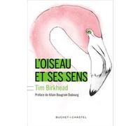 L oiseau et ses sens Tim Birkhead (Auteur)
