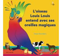 L’oiseau Louis Louis entend avec ses oreilles magiques: utilisation de sons à écouter et apprendre d’une façon amusante pour le public plus jeune