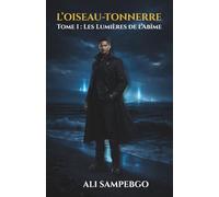 L’OISEAU-TONNERRE: Tome 1 : Les Lumières de l’Abîme