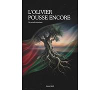 L’Olivier Pousse Encore: Un recueil de poèmes