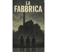 L’Ombra della Vecchia Fabbrica: Un horror per ragazzi 12-14 anni