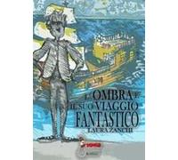 L' Ombra E Il Suo Viaggio Fantastico
