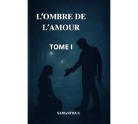 L’ombre de l’amour: Tome 1