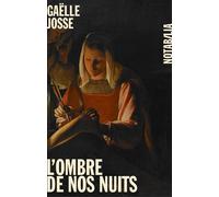 L ombre de nos nuits - Gaëlle Josse - Noir Sur Blanc - broché - Roman